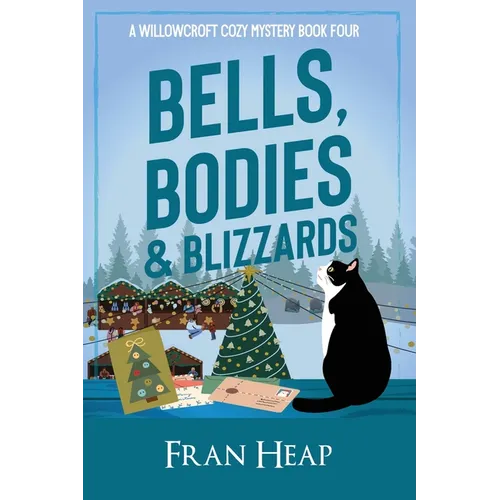 Bells, Bodies & Blizzards: A Willowcroft Cozy Mystery Book Four