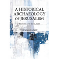 A Historical Archaeology of Jerusalem: Bronze and Iron Ages