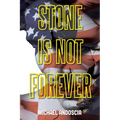 Stone Is Not Forever