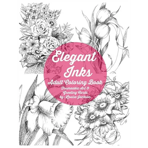 Elegant Inks - Adult Coloring Book: Frameable Art & Greeting Cards