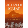 Alexander the Great: Lives and Legacies