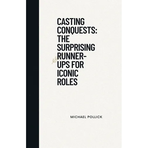 Casting Conquests: The Surprising Runner-Ups for Iconic Roles