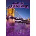 Ghosts of Northern Kentucky