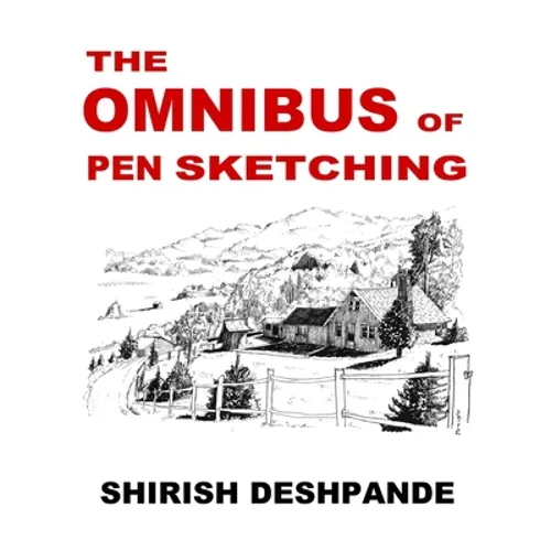 The Omnibus of Pen Sketching: Get, Set & Sketch like a Boss!