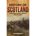 History of Scotland: An Enthralling Overview of Important Events and Figures