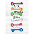 Six Impossible Things