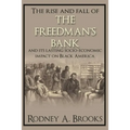 The Rise and Fall of the Freedman's Savings Bank: And Its Lasting Socio-Economic Impact on Black America