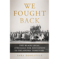 We Fought Back: The Black Legal Struggle for Education in Oklahoma Territory