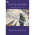 Can't Be Trusted: And Other Short Stories