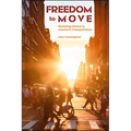 Freedom to Move: Restoring Choice to America's Transportation
