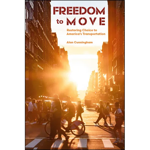 Freedom to Move: Restoring Choice to America's Transportation