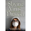Slaying the Virus and Vaccine Dragon