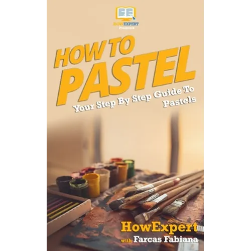 How To Pastel: Your Step-By-Step Guide To Pastels