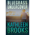 Bluegrass Undercover: A Bluegrass Brothers Novel