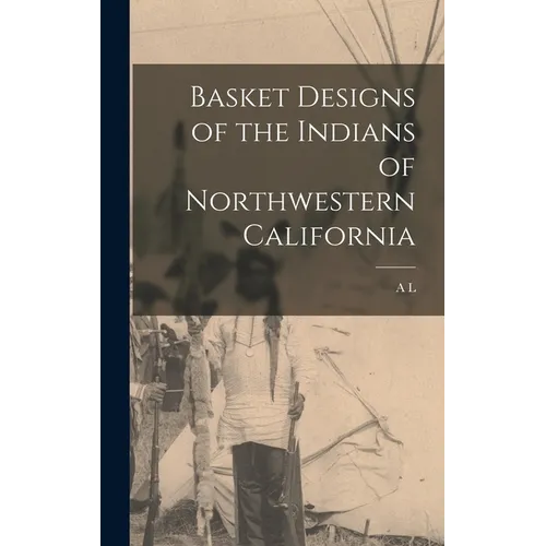Basket Designs of the Indians of Northwestern California