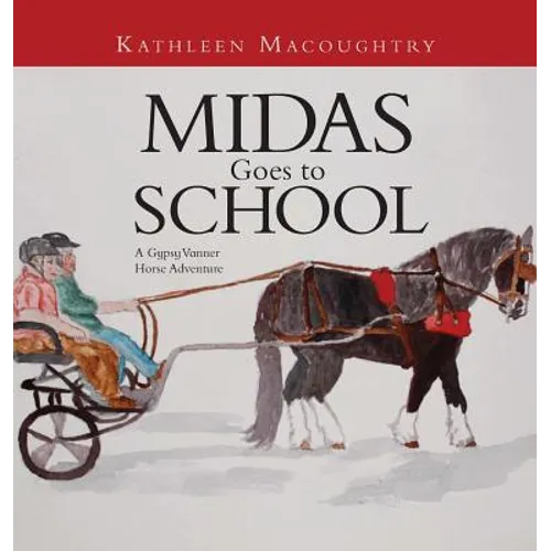Midas Goes to School: A Gypsy Vanner Horse Adventure