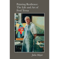 Painting Resilience: The Life and Art of Fred Terna