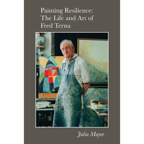 Painting Resilience: The Life and Art of Fred Terna