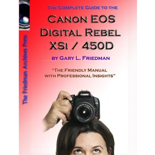 The Complete Guide to Canon's Rebel XSI / 450D Digital SLR Camera (B&W Edition)