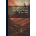 The Geological History of Lake Superior