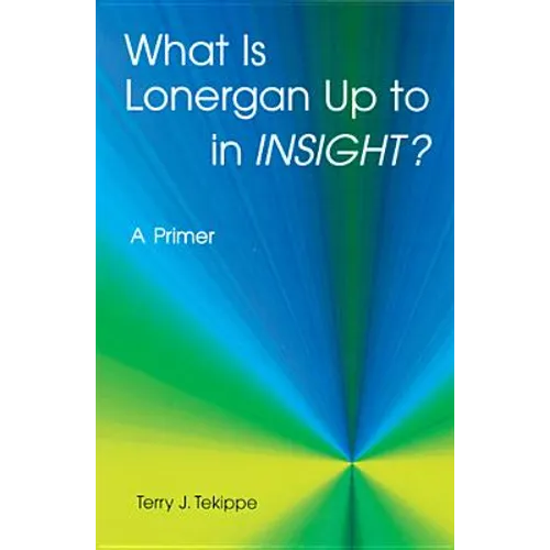 What Is Lonergan Up to in Insight?: A Primer