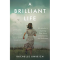 A Brilliant Life: My Mother's Inspiring True Story of Surviving the Holocaust