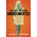 The Cost of Being Undocumented: One Woman's Reckoning with America's Inhumane Math
