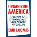 Organizing America: Stories of Americans Who Fought for Justice