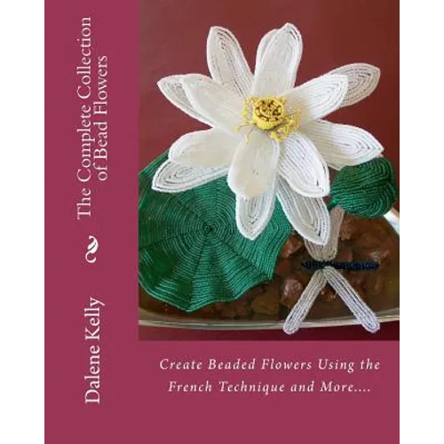 The Complete Collection of Bead Flowers