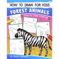 How to Draw for Kids: Forest Animals (An Easy STEP-BY-STEP guide to drawing different forest animals like Lion, Tiger, Zebra, Meerkat, Eleph