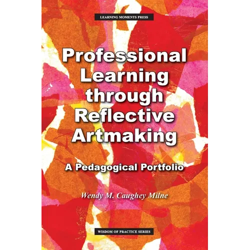 Professional Learning through Reflective Artmaking: A Pedagogical Portfolio