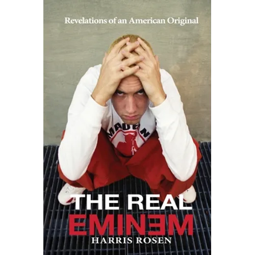 The Real Eminem: Revelations of an American Original