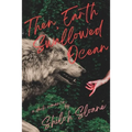 Then, Earth Swallowed Ocean: A Dark Werewolf Romance