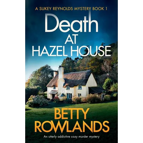 Death at Hazel House: An utterly addictive cozy murder mystery