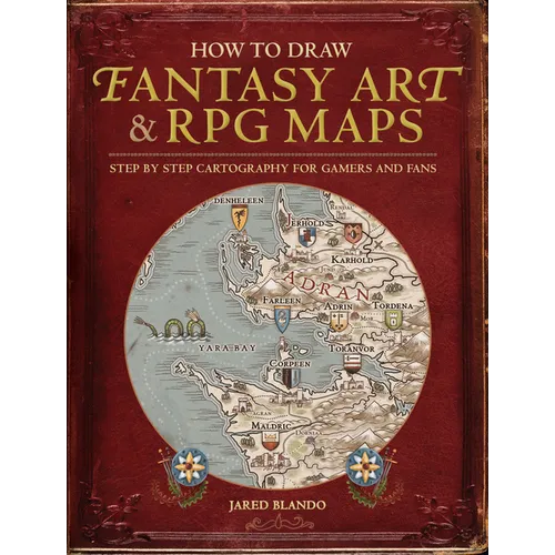 How to Draw Fantasy Art and RPG Maps: Step by Step Cartography for Gamers and Fans