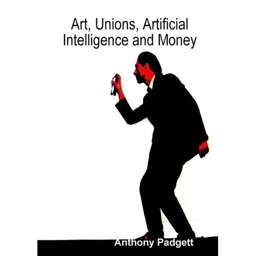 Art, Unions, Artificial Intelligence and Money