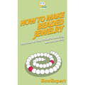 How To Make Beaded Jewelry: Your Step By Step Guide To Making Beaded Jewelry