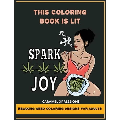 This Coloring Book Is LIT: Relaxing Weed Coloring Designs For Adults
