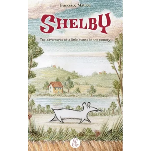 Shelby: The adventures of a little mouse in the country