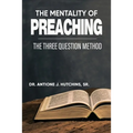 The Mentality of Preaching: The Three-Question Method