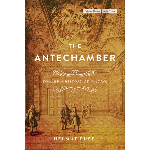 The Antechamber: Toward a History of Waiting
