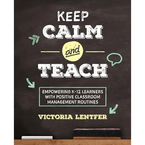 Keep Calm and Teach: Empowering K-12 Learners with Positive Classroom Management Routines