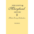 Side-Lights on Maryland History, with Sketches of Early Maryland Families. in Two Volumes. Volume II