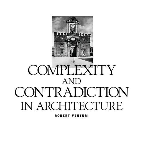 Robert Venturi: Complexity and Contradiction in Architecture