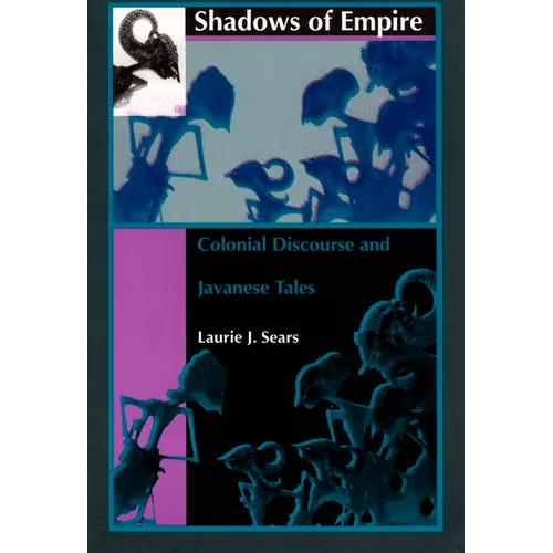 Shadows of Empire: Colonial Discourse and Javanese Tales