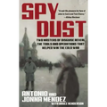 Spy Dust: Two Masters of Disguise Reveal the Tools and Operations That Helped Win the Cold War