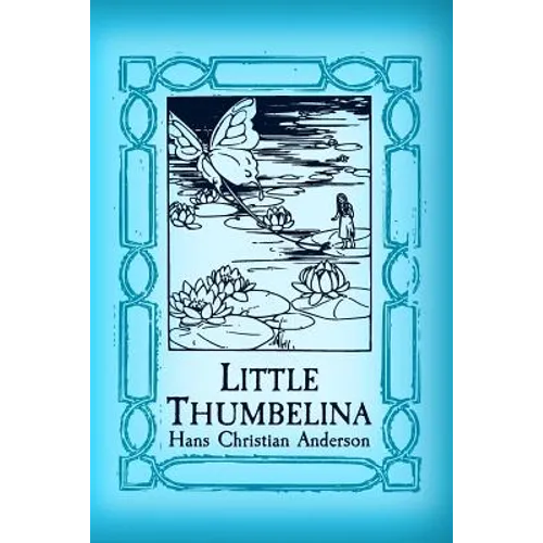 Thumbelina: Original and Unabridged