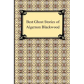 Best Ghost Stories of Algernon Blackwood