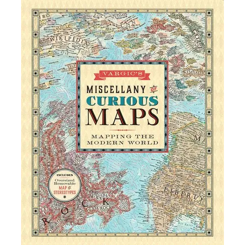 Vargic's Miscellany of Curious Maps: Mapping the Modern World