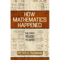 How Mathematics Happened: The First 50,000 Years